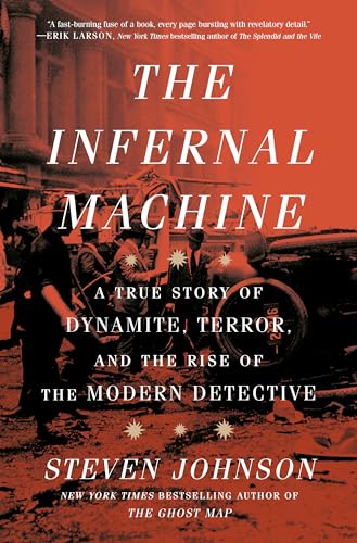 cover image The Infernal Machine: A True Story of Dynamite, Terror and the Rise of the Modern Detective